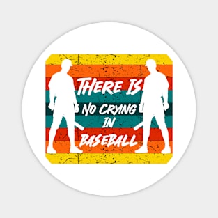 NO CRYING IN BASEBALL 0523 Magnet